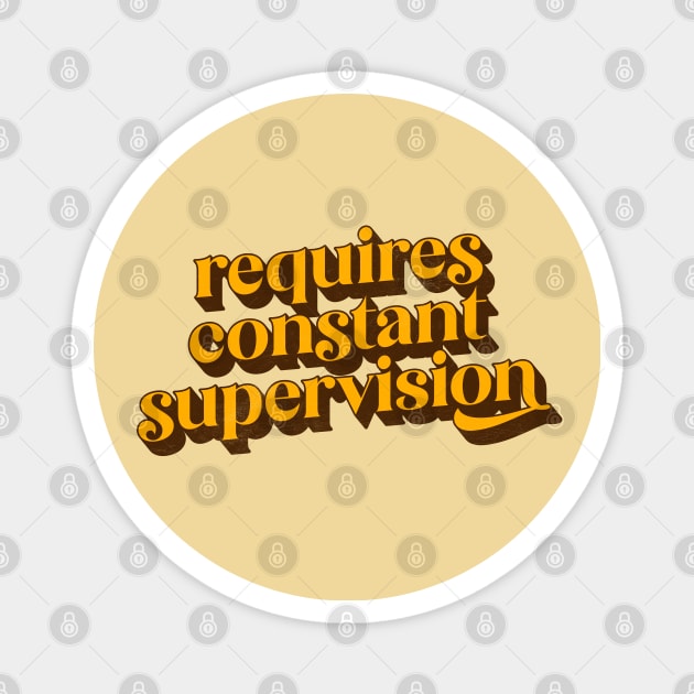 Requires Constant Supervision Magnet by DankFutura